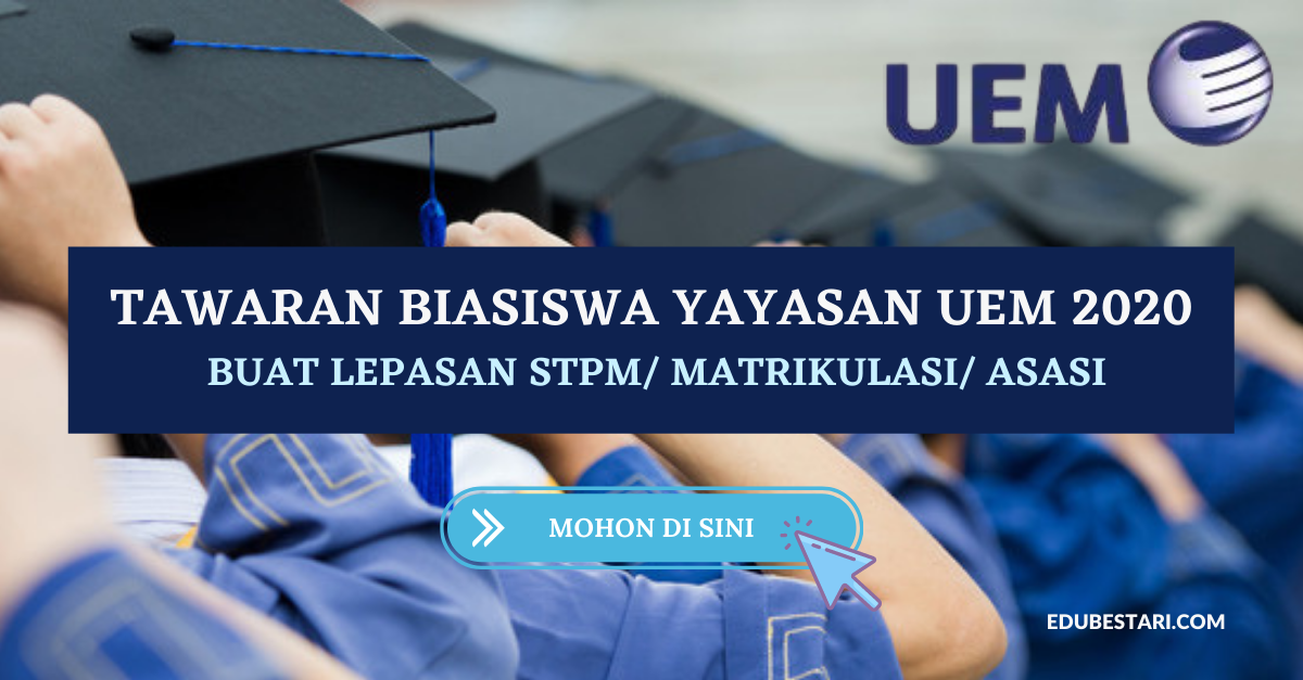 Tawaran Biasiswa Yayasan UEM 2020 Buat Lepasan STPM/ Matrikulasi/ Asasi