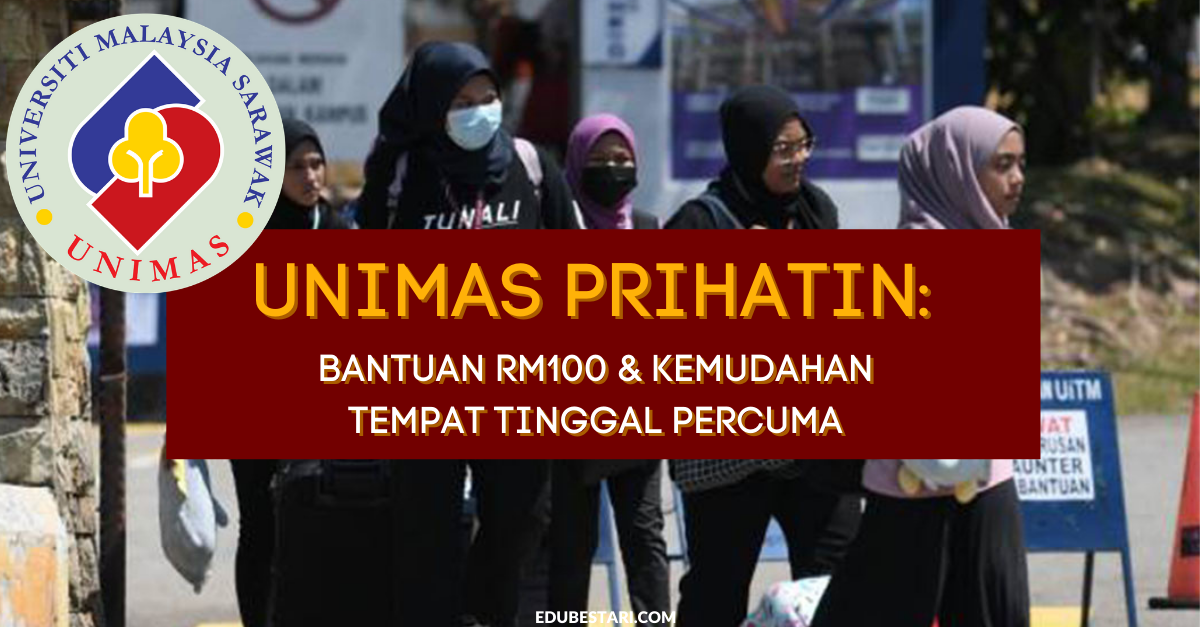 UNIMAS Prihatin: Bantuan RM100 & Kemudahan Tempat Tinggal Percuma