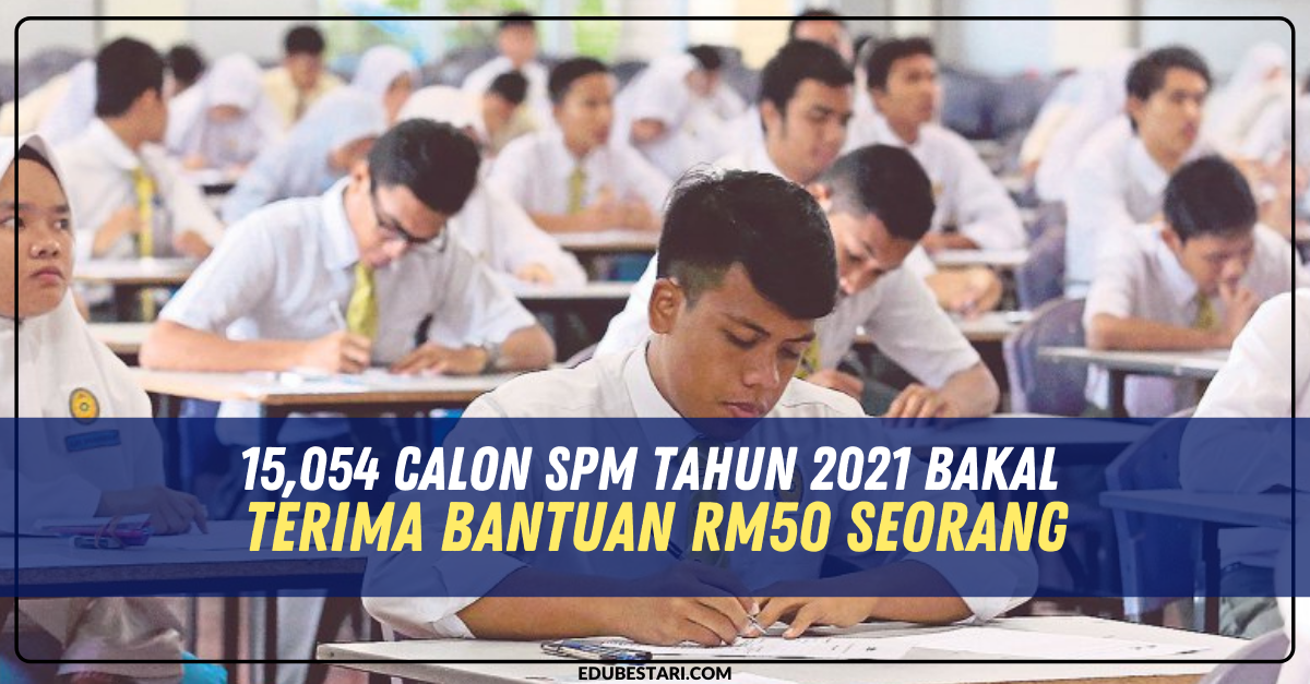 15,054 Calon SPM Tahun 2021 Bakal Terima Bantuan RM50 Seorang