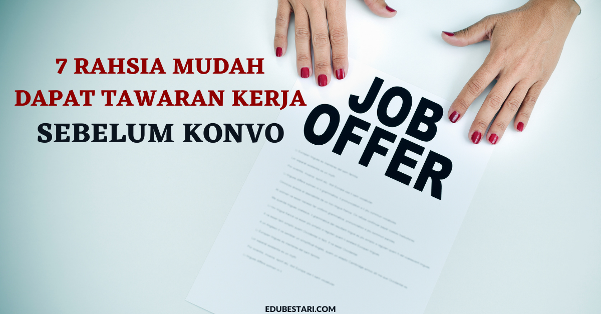 7 Rahsia Mudah Dapat Tawaran Kerja Sebelum Konvo
