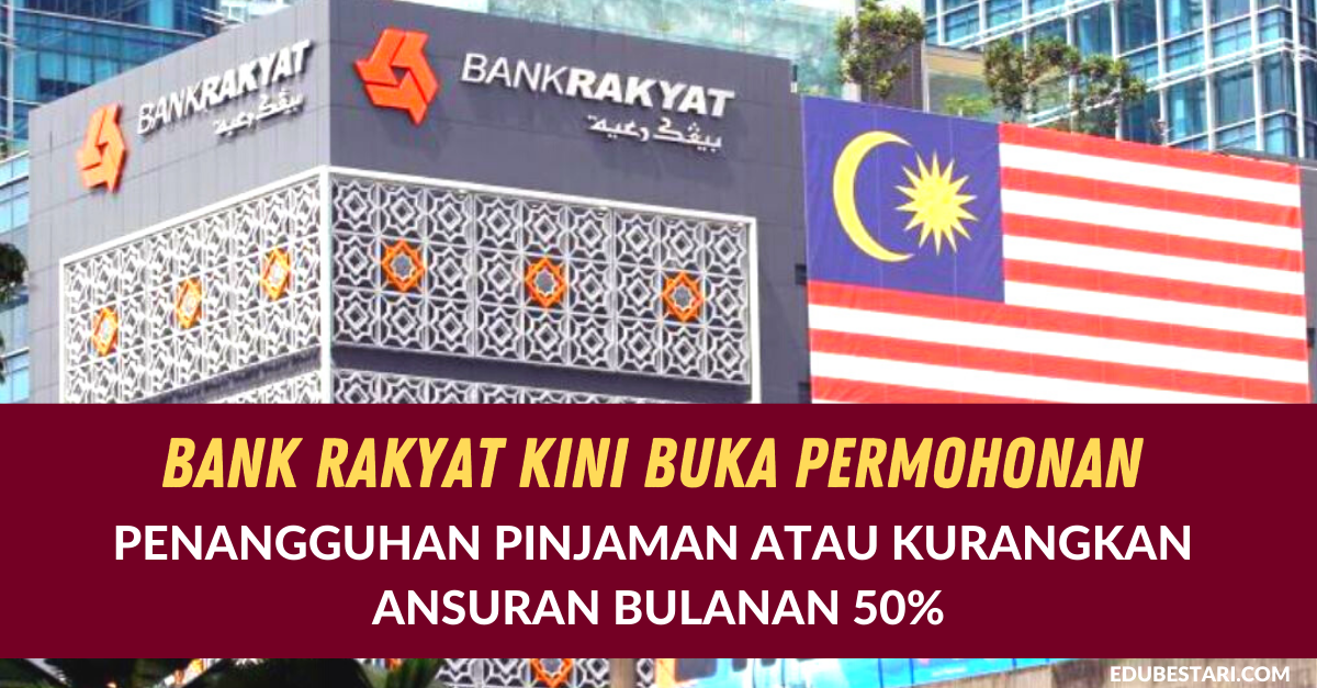 Bank Rakyat Kini Buka Permohonan Penangguhan Pinjaman Atau Kurangkan Ansuran Bulanan 50%