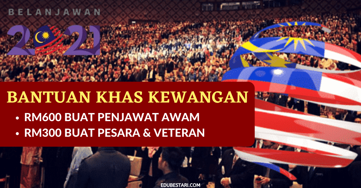 Bantuan Khas Kewangan RM600 Buat Penjawat Awam Serta RM300 Buat Pesara & Veteran