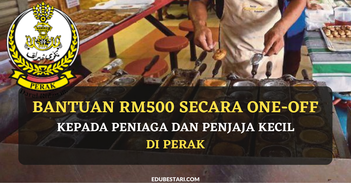 Bantuan RM500 Secara “One-off” Kepada Peniaga Dan Penjaja Kecil Di Perak