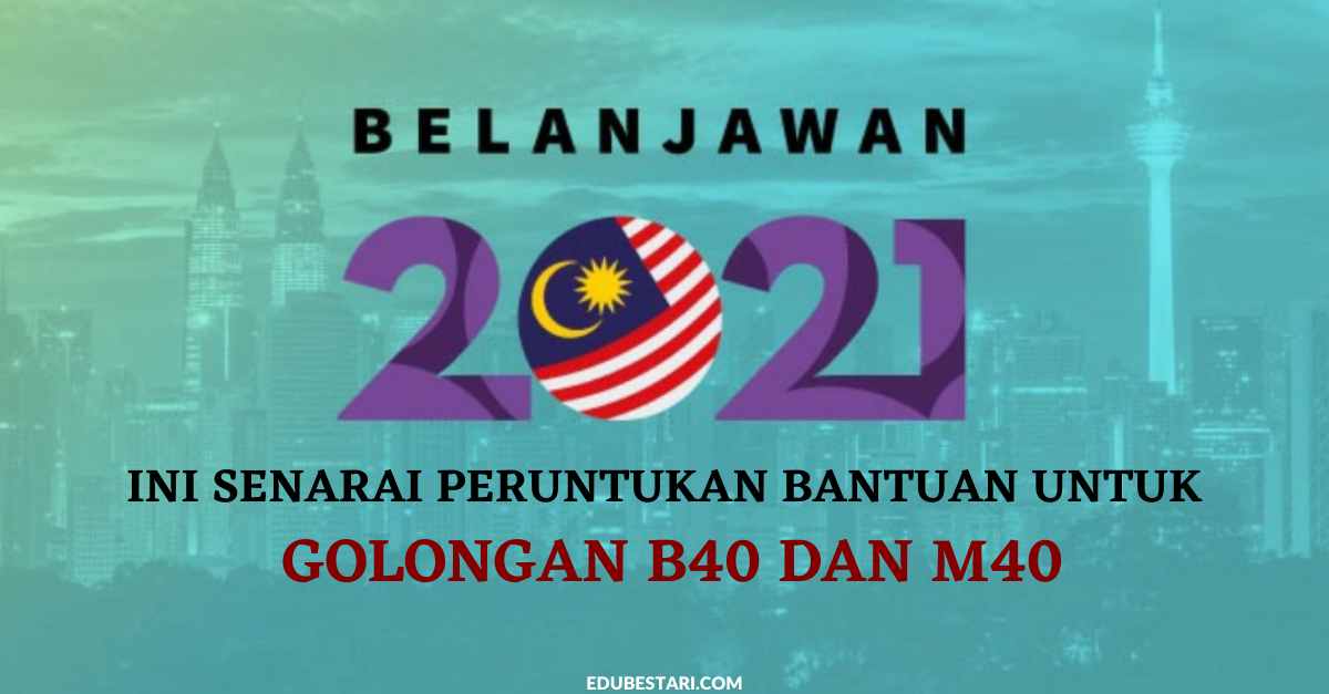 Belanjawan 2021: Ini Senarai Peruntukan Bantuan Untuk Golongan B40 Dan M40