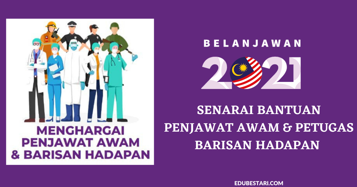 Belanjawan 2021: Senarai Bantuan Penjawat Awam & Petugas Barisan Hadapan Yang Bakal Dinikmati
