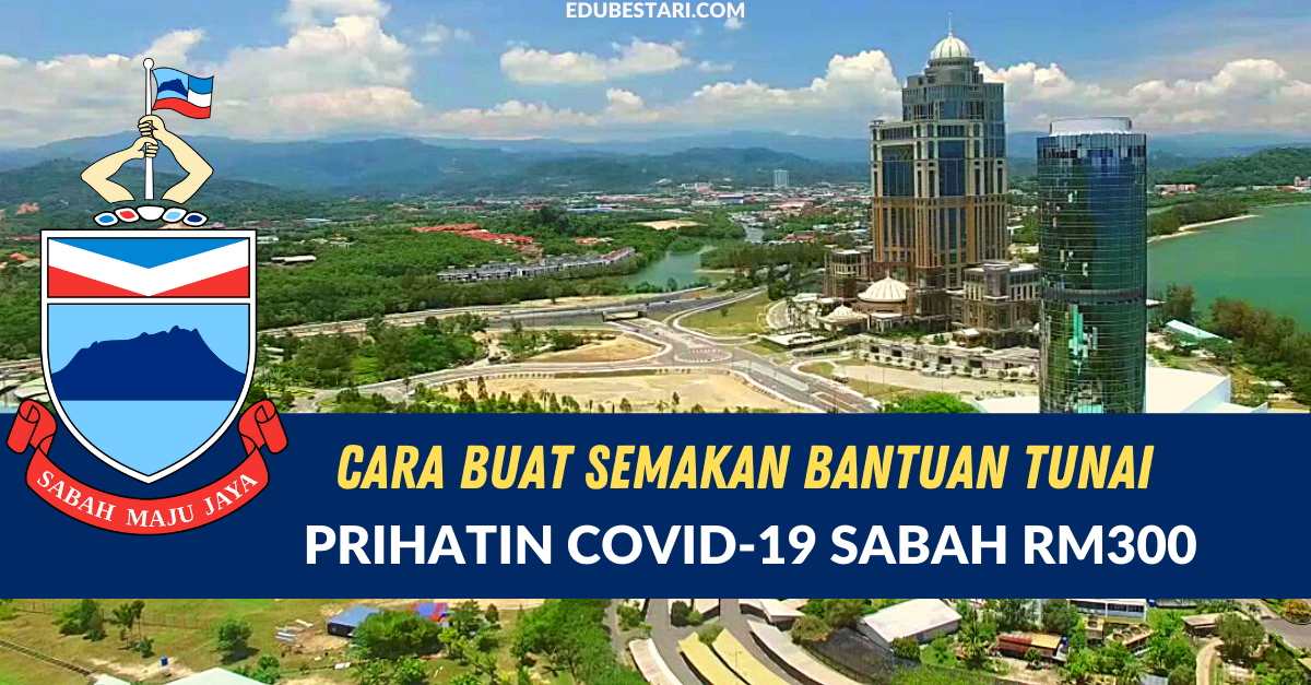 Cara Buat Semakan Kelayakan Bantuan Tunai Prihatin Covid-19 Sabah RM300