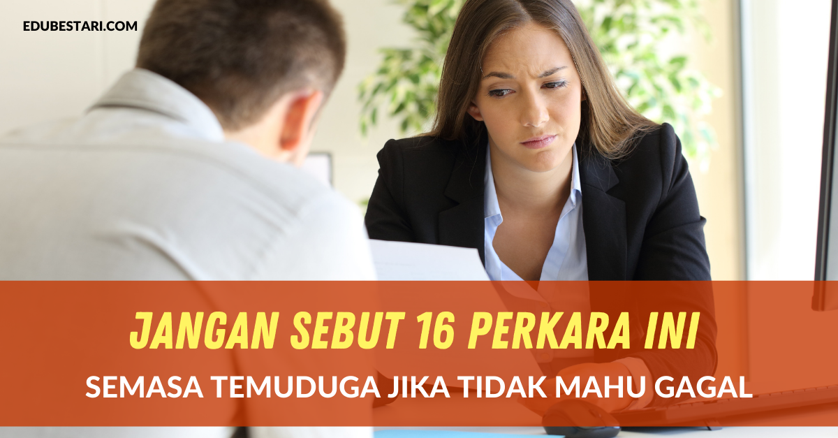 Jangan Sebut 17 Perkara Ini Semasa Temuduga Jika Tidak Mahu Gagal