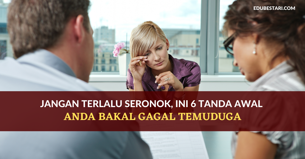Jangan Terlalu Gembira, Ini 6 Tanda Awal Anda Bakal Gagal Temuduga