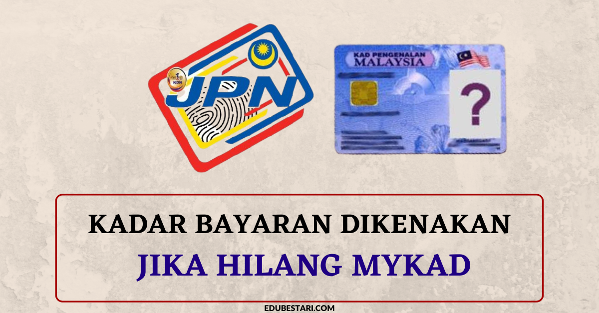 Kadar Bayaran Dikenakan Jika Hilang MyKad Yang Perlu Anda Tahu