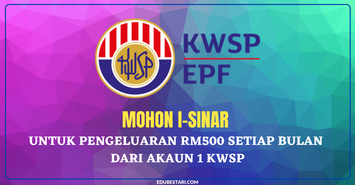 Mohon i-Sinar Untuk Pengeluaran RM500 Setiap Bulan Dari Akaun 1 KWSP