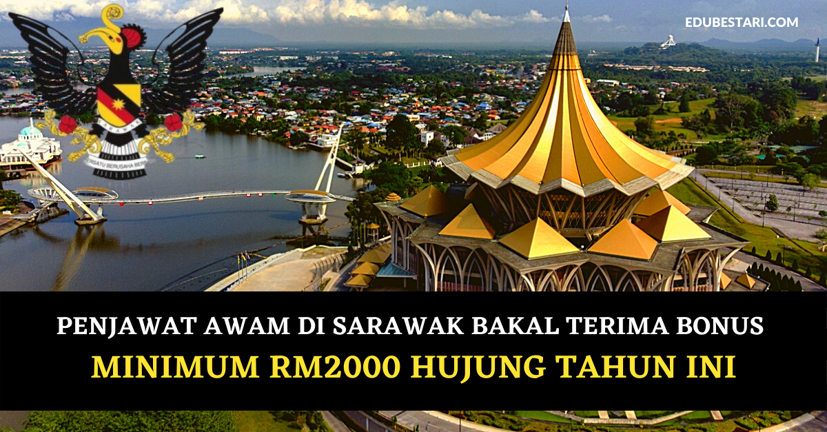 Penjawat Awam Di Sarawak Bakal Terima Bonus Minimum RM2000 Hujung Tahun Ini