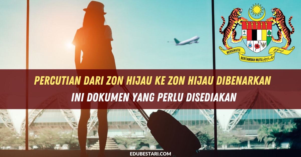 Percutian Dari Zon Hijau Ke Zon Hijau Dibenarkan. Ini Dokumen Yang Perlu Disediakan