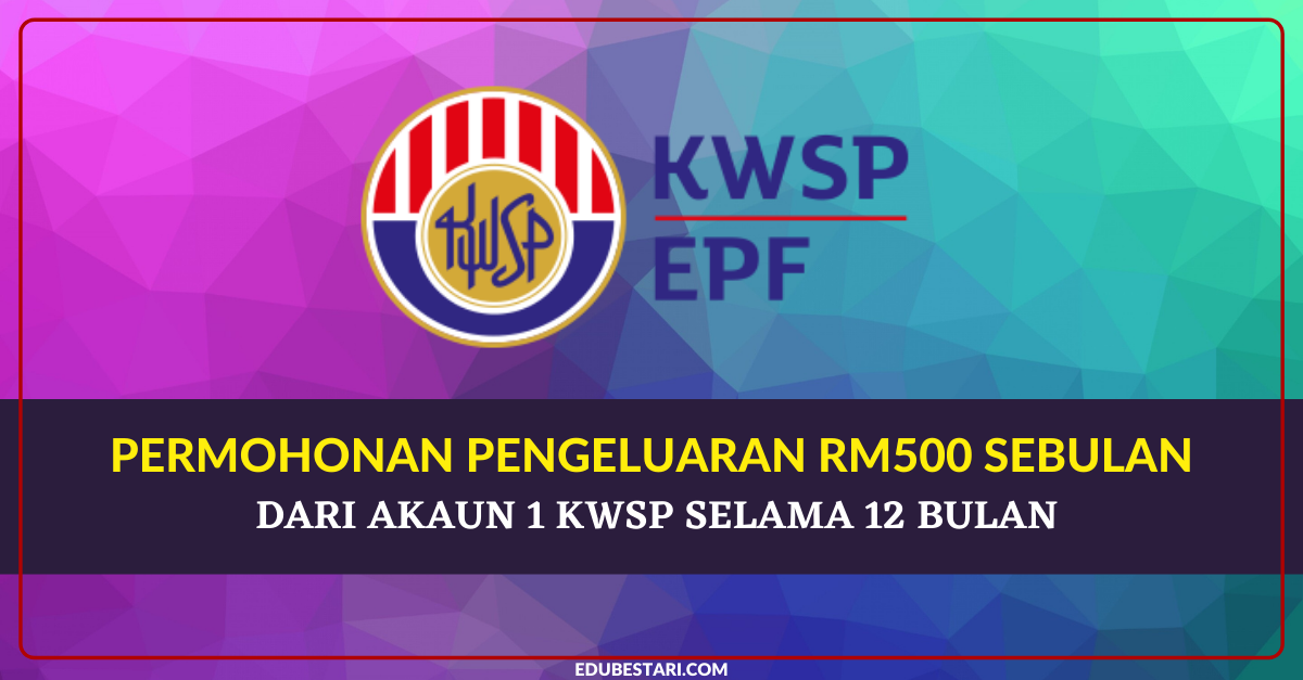 Permohonan Pengeluaran RM500 Sebulan Dari Akaun 1 KWSP Selama 12 Bulan