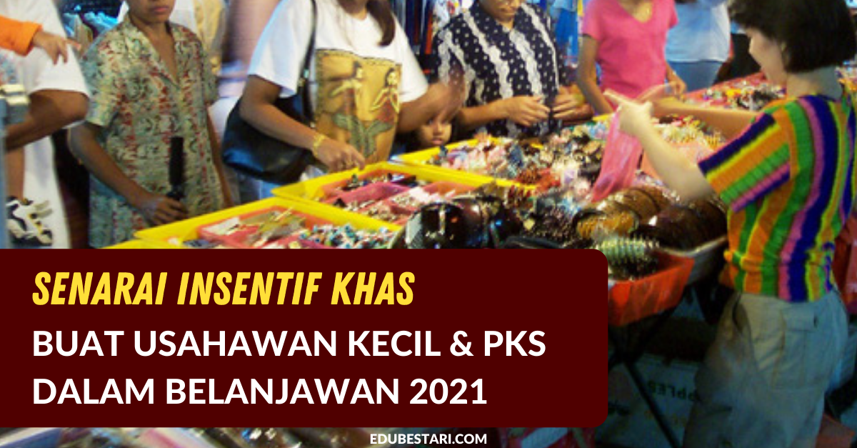 Senarai Insentif Khas Buat Usahawan Kecil & PKS Dalam Belanjawan 2021