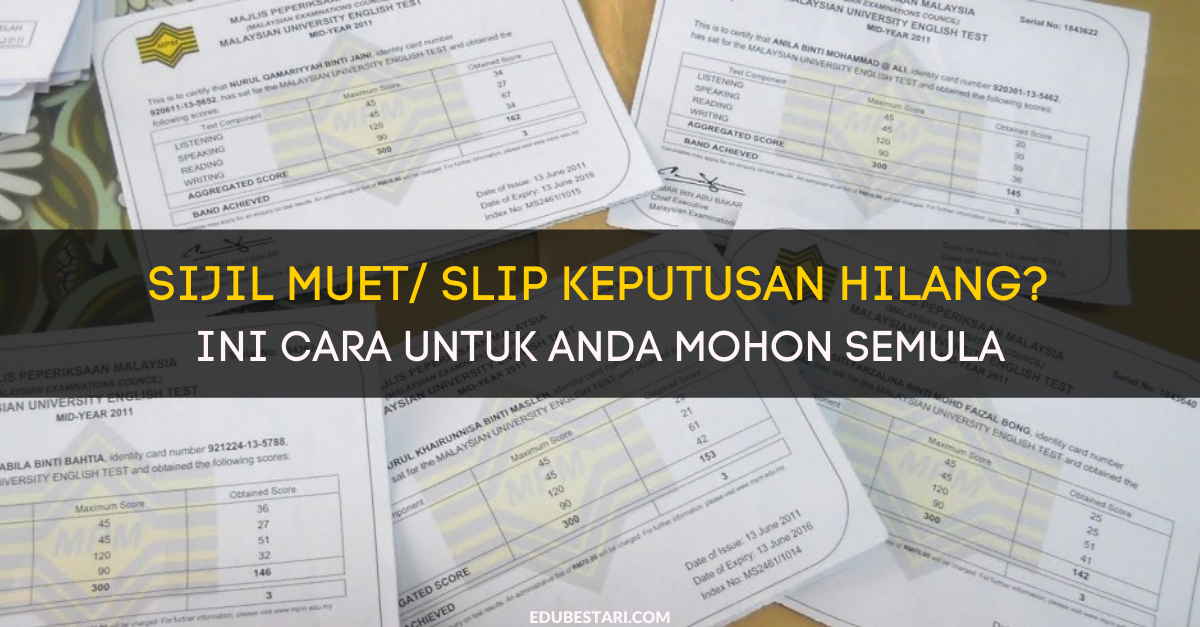 Sijil MUET/ Slip Keputusan Hilang? Ini Cara Untuk Anda Mohon Semula