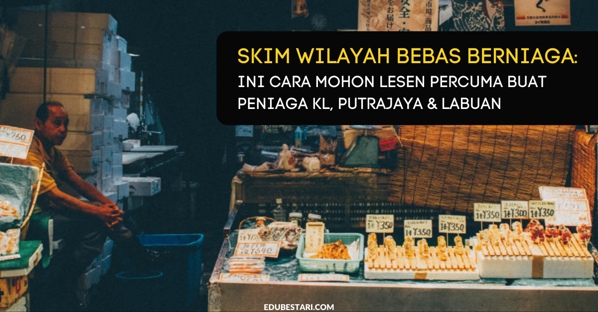 Skim Wilayah Bebas Berniaga: Ini Cara Mohon Lesen Percuma Buat Peniaga KL, Putrajaya & Labuan