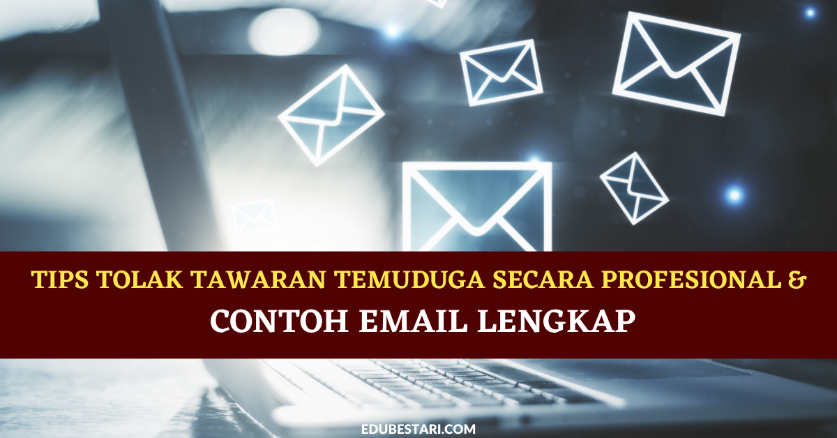 Tips Tolak Tawaran Temuduga Secara Profesional & Contoh Email Lengkap