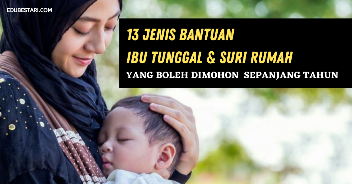 13 Jenis Bantuan Ibu Tunggal & Suri Rumah Yang Boleh Dipohon Sepanjang Tahun 