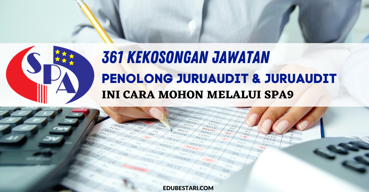 361 Kekosongan Jawatan Penolong Juruaudit & Juruaudit Dibuka. Ini Cara Mohon Melalui SPA9