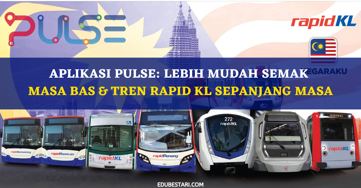 Aplikasi PULSE: Lebih Mudah Semak Masa Bas & Tren Rapid KL Sepanjang Masa