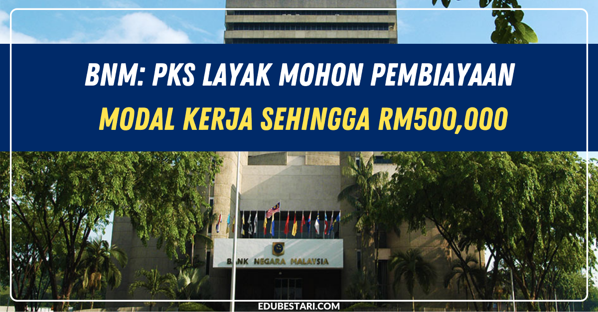 BNM: PKS Layak Mohon Pembiayaan Modal Kerja Sehingga RM500,000