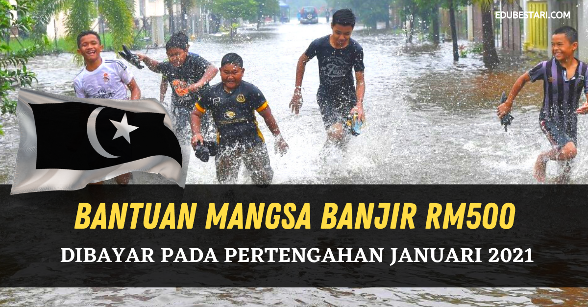 Bantuan Mangsa Banjir RM500 Dibayar Pada Pertengahan Januari 2021