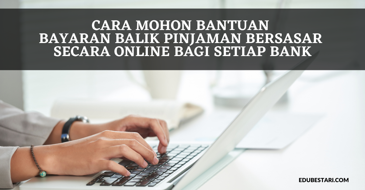 Cara Mohon Bantuan Bayaran Balik Pinjaman Bersasar Secara Online Bagi Setiap Bank