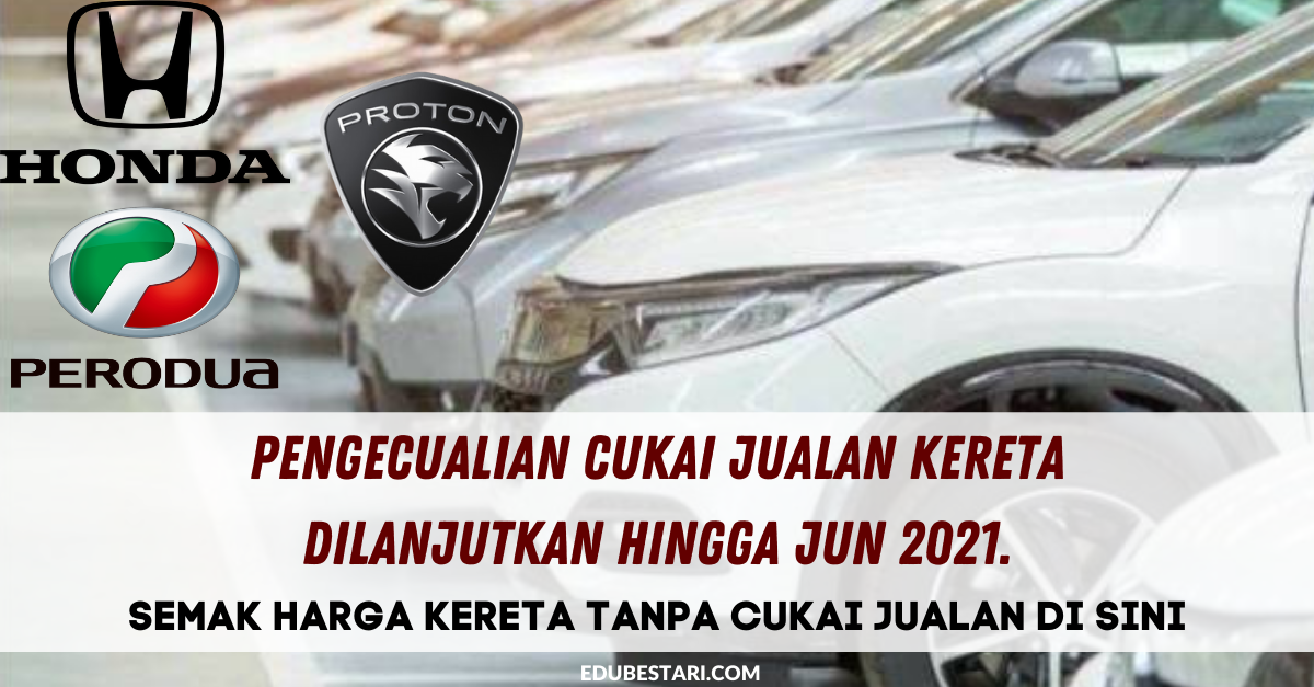 Pengecualian Cukai Jualan Kereta Dilanjutkan Hingga Jun 2021. Semak Harga Kereta Tanpa Cukai Di Sini