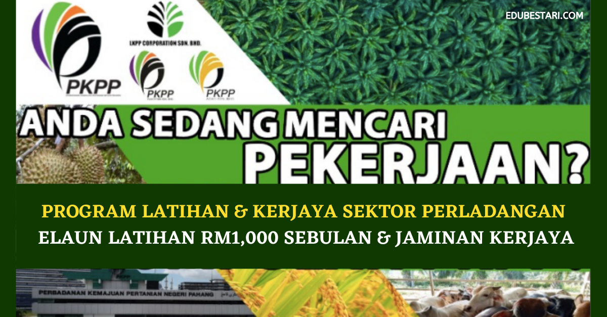 Program Latihan & Kerjaya Sektor Perladangan Percuma. Elaun Latihan RM1,000 Sebulan & Jaminan Kerjaya