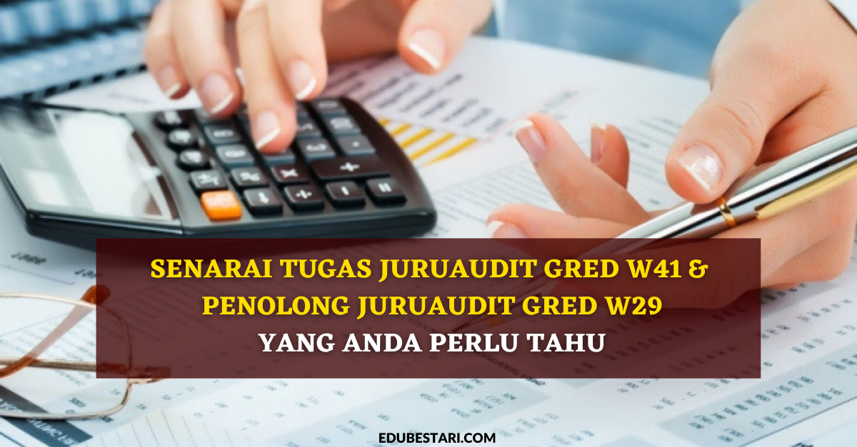 Senarai Tugas Juruaudit Gred W41 & Penolong Juruaudit Gred W29 Yang Anda Perlu Tahu