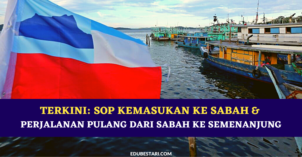 Terkini: SOP Kemasukan Ke Sabah & Perjalanan Pulang Dari Sabah Ke Semenanjung, Sarawak & WP Labuan