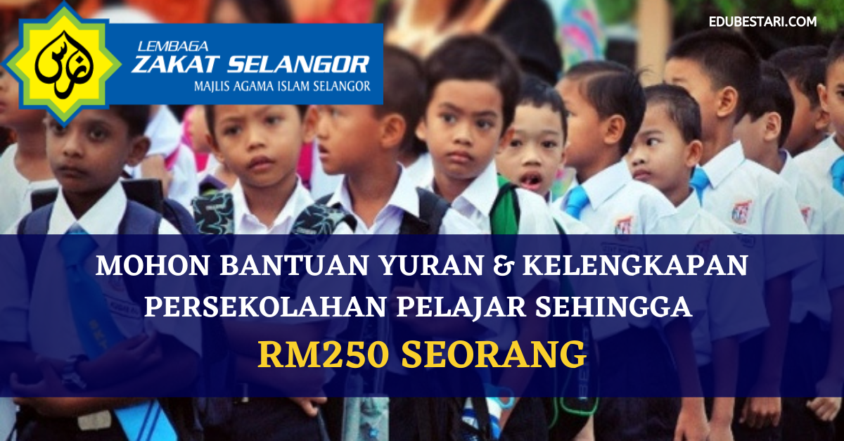 Zakat Selangor: Bantuan Yuran & Kelengkapan Persekolahan Pelajar Sehingga RM250 Seorang