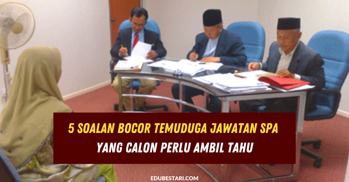 5 Soalan Bocor Temuduga Jawatan SPA Yang Calon Perlu Ambil Tahu