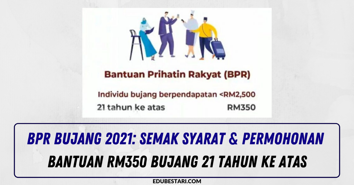 BPR Bujang 2021: Semak Syarat & Permohonan Bantuan RM350 Bujang 21 Tahun Ke Atas