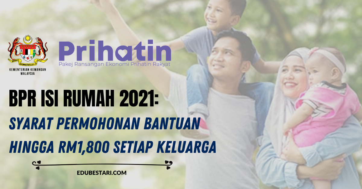 Bantuan BPR Isi Rumah 2021: Syarat Permohonan Bantuan Hingga RM1,800 Setiap Keluarga