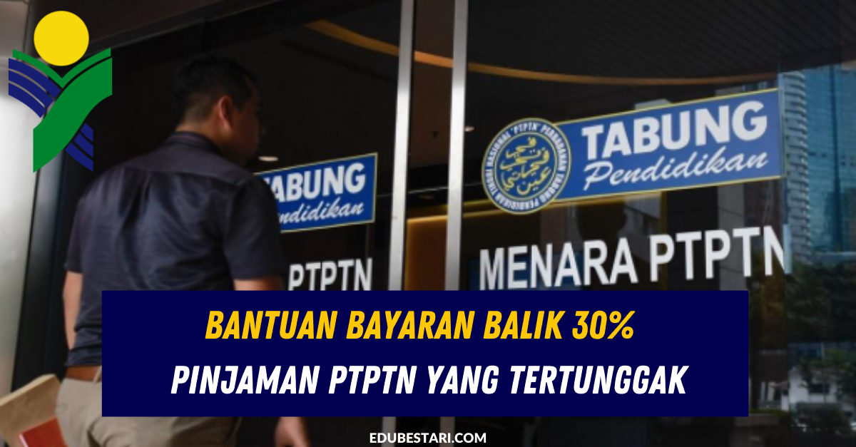 Bantuan Bayaran Balik 30%  Pinjaman PTPTN Yang Tertunggak