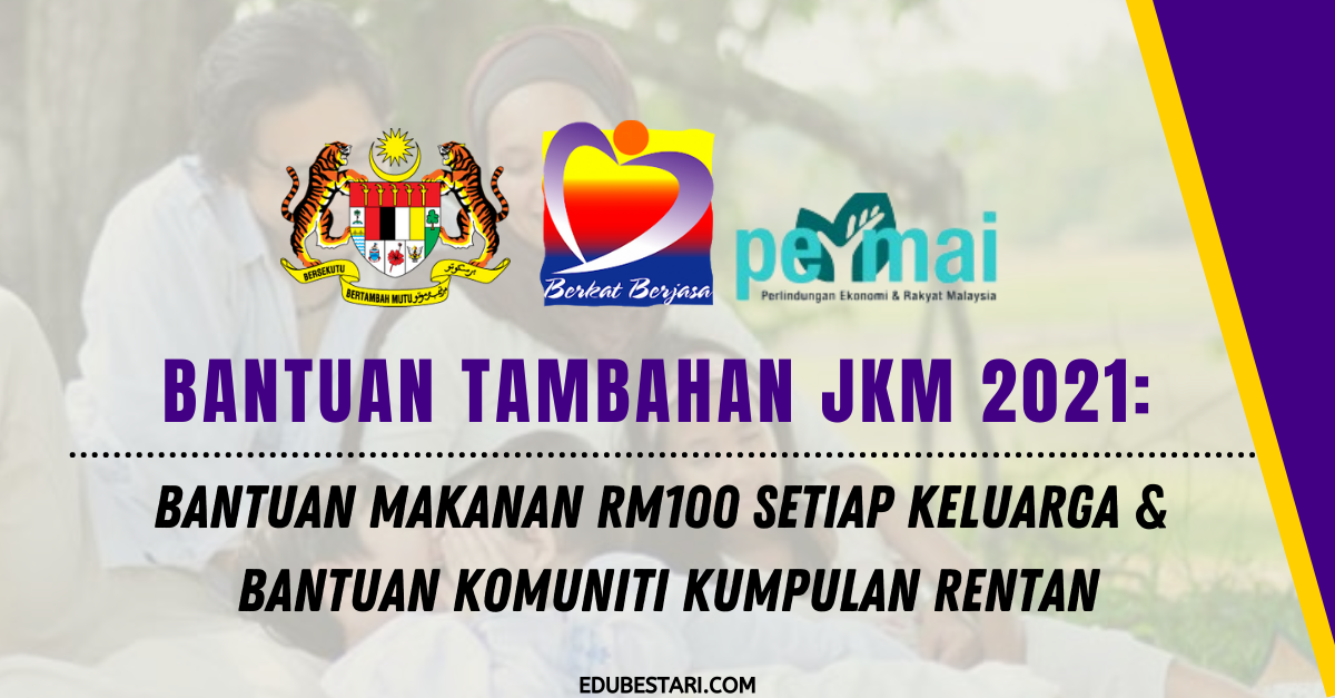 Bantuan Tambahan JKM: Bantuan Makanan RM100 Setiap Keluarga & Bantuan Komuniti Kumpulan Rentan