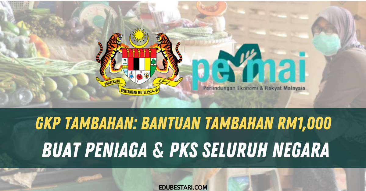 GKP Tambahan: Bantuan Tambahan Sehingga RM1,000 Buat Peniaga & PKS Seluruh Negara