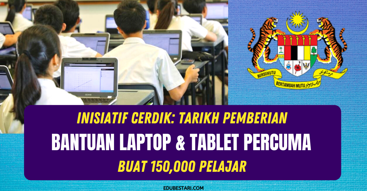 Inisiatif Cerdik: Tarikh Pemberian Bantuan Laptop & Tablet Percuma Buat 150,000 Pelajar 