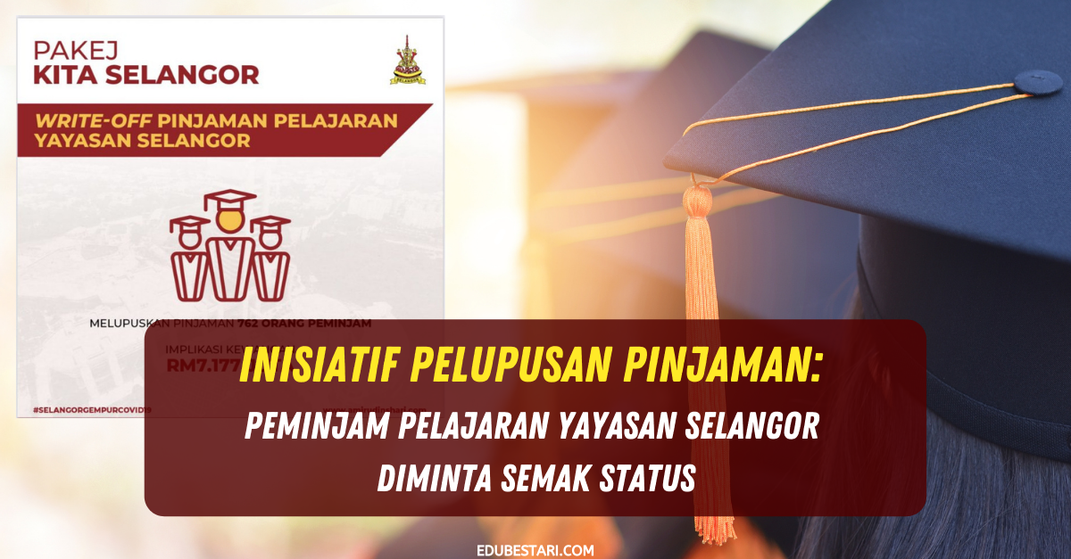 Inisiatif Pelupusan Pinjaman: Peminjam Pelajaran Yayasan Selangor Diminta Semak Status