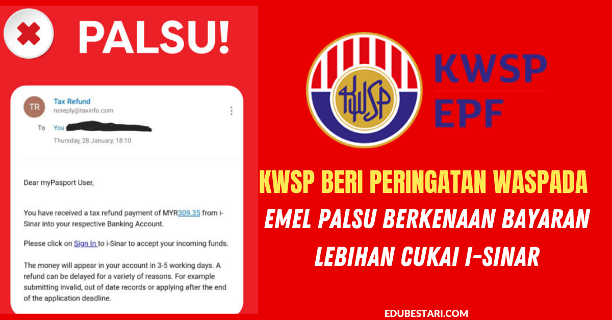 KWSP Beri Peringatan Waspada Emel Palsu Berkenaan Bayaran Lebihan Cukai i-Sinar