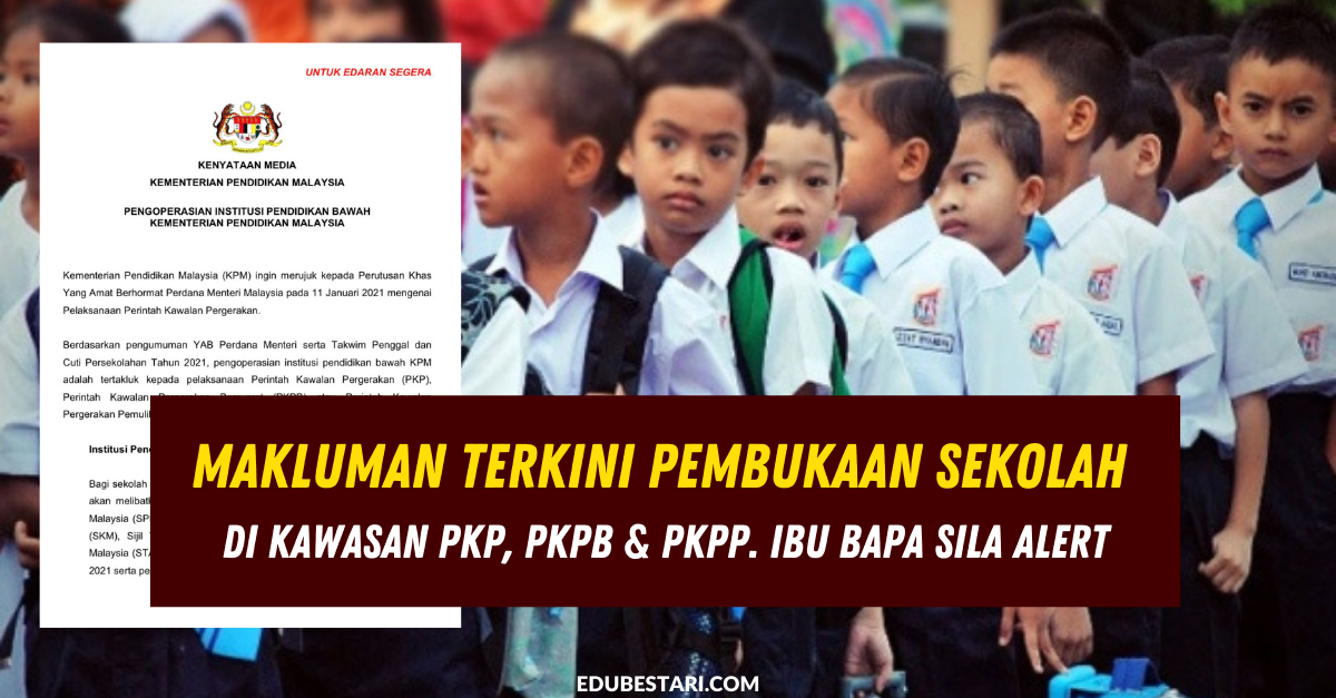 Makluman Terkini Pembukaan Sekolah Di Kawasan PKP, PKPB & PKPP. Ibu Bapa Sila Alert