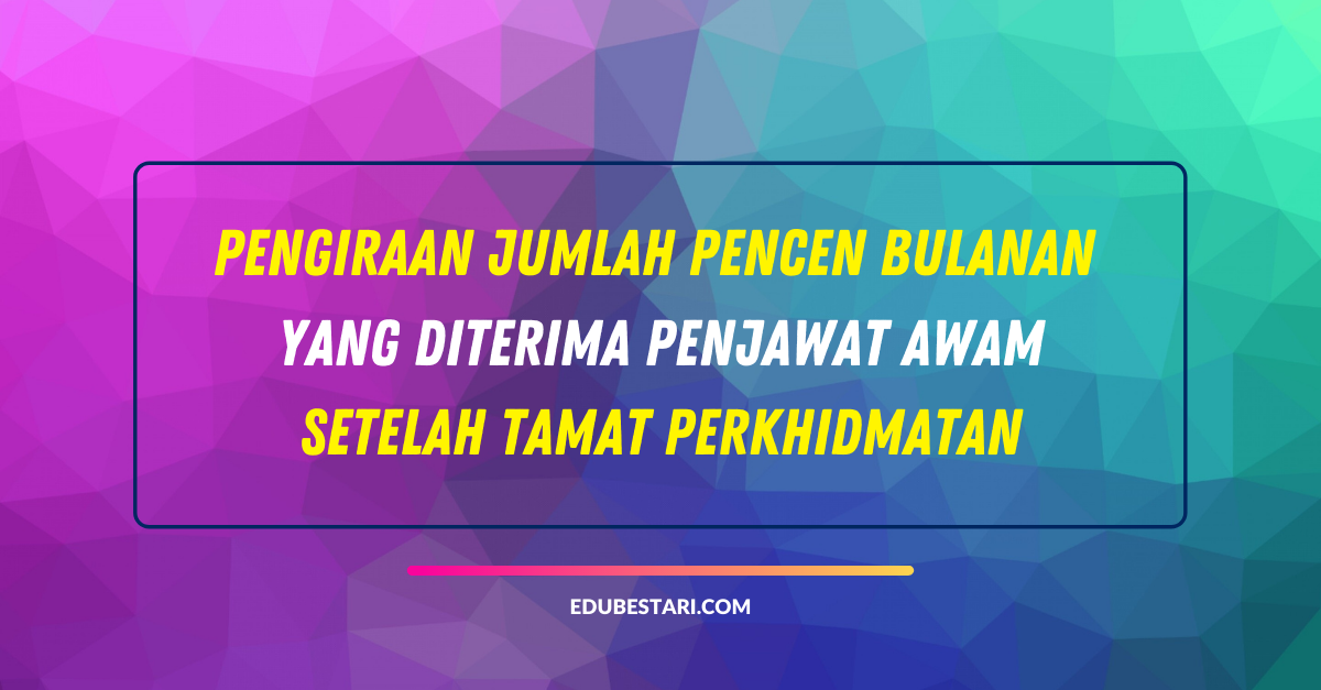 Cara Kira Jumlah Pencen Bulanan Yang Diterima Penjawat Awam Setelah Tamat Perkhidmatan 