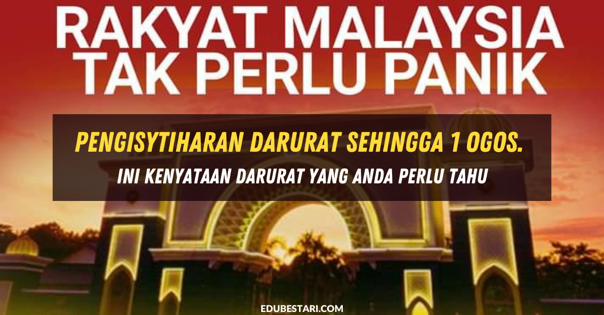 Pengisytiharan Darurat Sehingga 1 Ogos. Ini Kenyataan Perintah Darurat Yang Anda Perlu Tahu