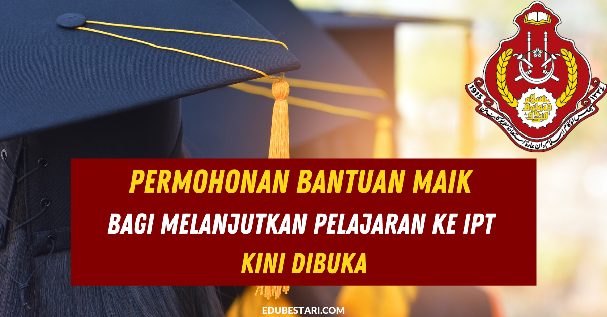 Permohonan Bantuan MAIK Bagi Melanjutkan Pelajaran Ke IPT Kini Dibuka