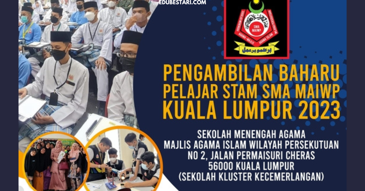 Permohonan Kemasukan Pelajar STAM Tahun 2023 Ke SMA MAIWP Kini Dibuka