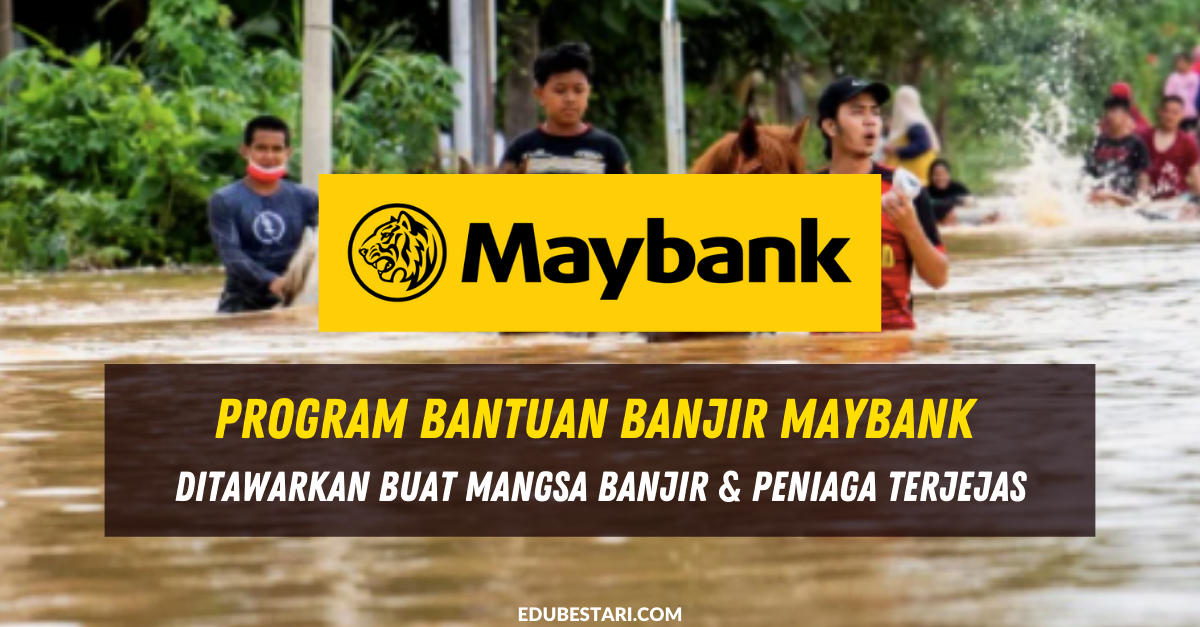 Program Bantuan Banjir Maybank Ditawarkan Buat Mangsa Banjir & Peniaga Terjejas