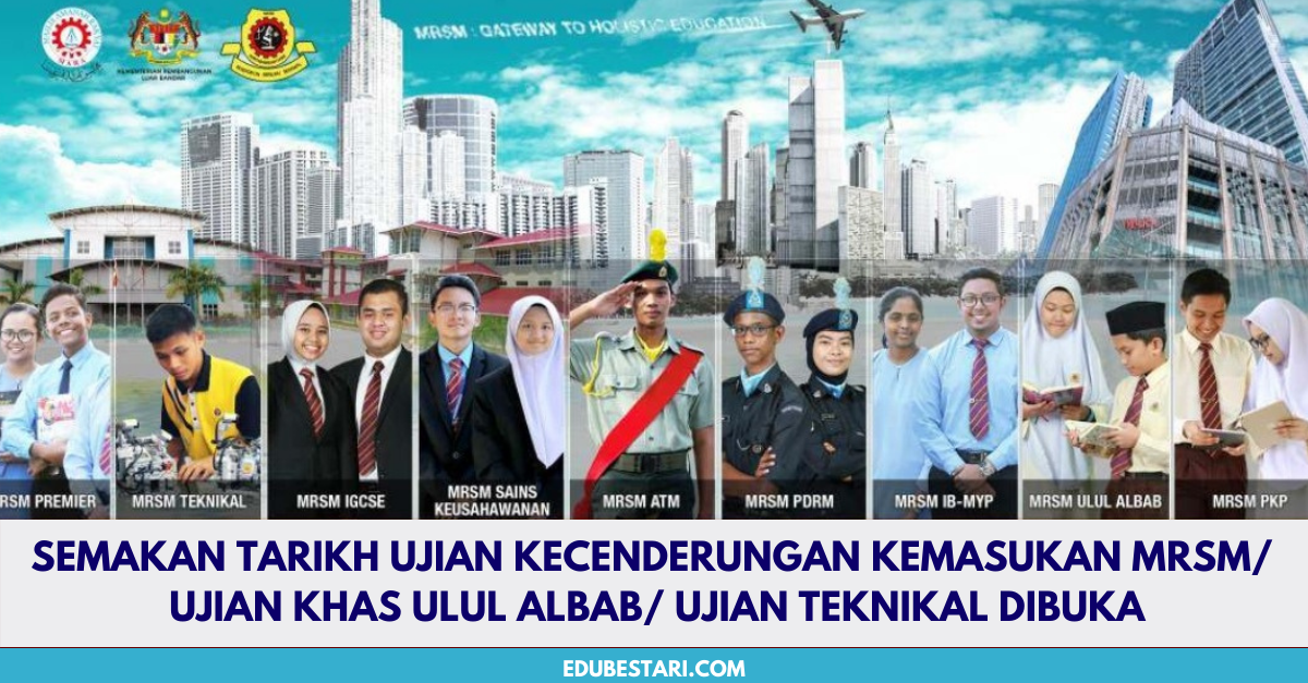 Semakan Tarikh Ujian Kecenderungan Kemasukan MRSM (UKKM)/ Ujian Ulul Albab/ Ujian Teknikal 2023