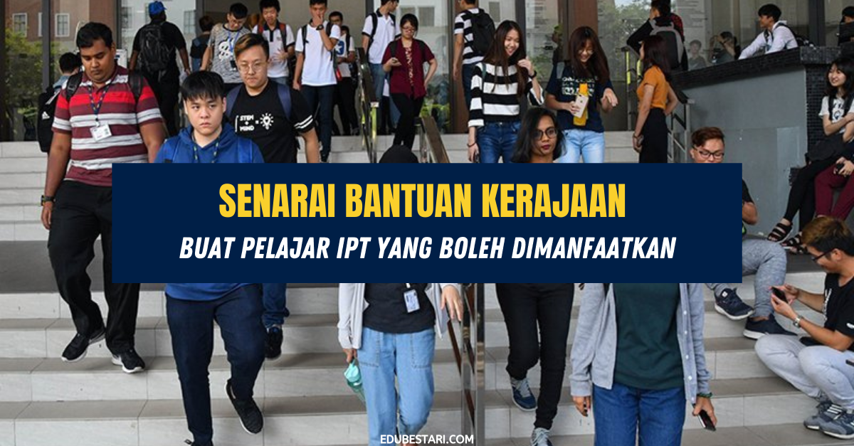 Senarai Bantuan Kerajaan Buat Pelajar IPT Yang Boleh Dimanfaatkan