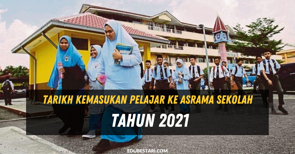Tarikh Kemasukan Pelajar Ke Asrama Sekolah Tahun 2021